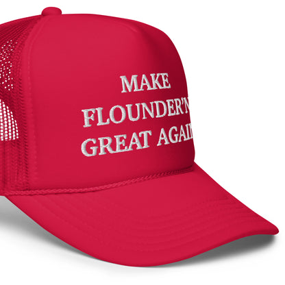 MAKE FLOUNDER'N GREAT AGAIN Foam trucker hat