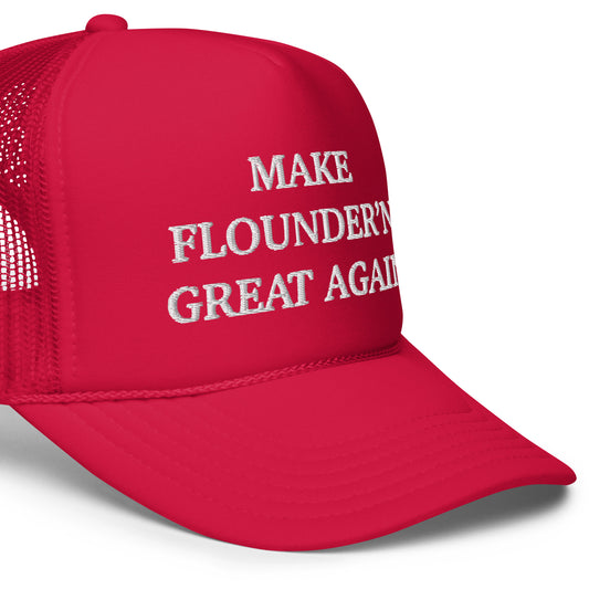 MAKE FLOUNDER'N GREAT AGAIN Foam trucker hat